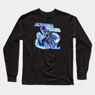 Wraith Nothing Phases Me Long Sleeve T-Shirt